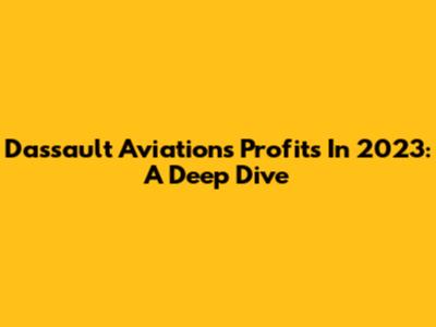 Dassault Aviation's Profits In 2023: A Deep Dive