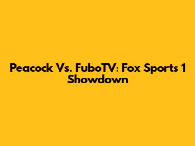 Peacock Vs. FuboTV: Fox Sports 1 Showdown